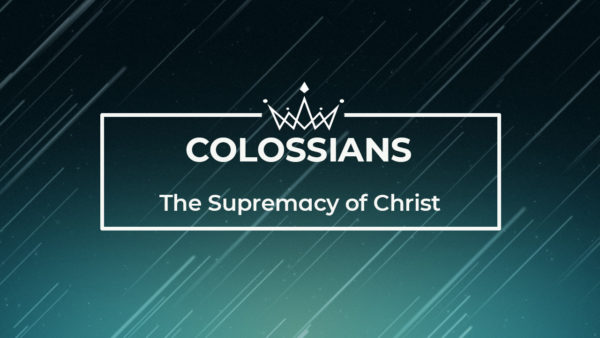 Colossians: The Supremacy of Christ (2020)